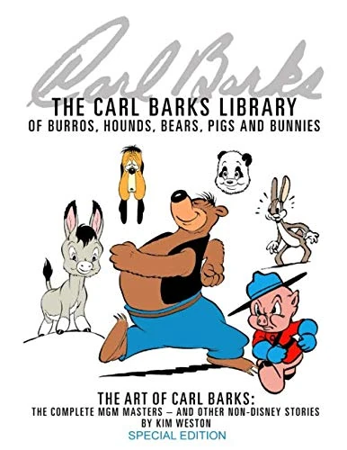 The Carl Barks Library of Burros, Hounds, Bears, Pigs, and Bunnies SPECIAL EDITION: The Art of Carl Barks, The Complete MGM Masters (and other non-Disney stories)