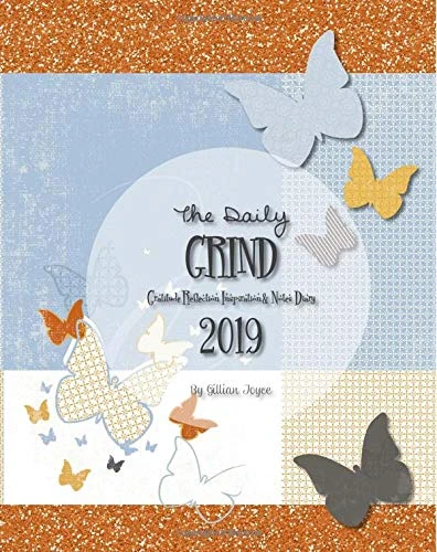 The Daily GRIND Diary 2019: Gratitude Reflection Inspiration and Notes Diary