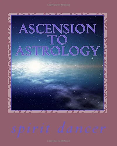 ascension to astrology: book of astrology in ascension: Volume 2 (ascesion to godhood)