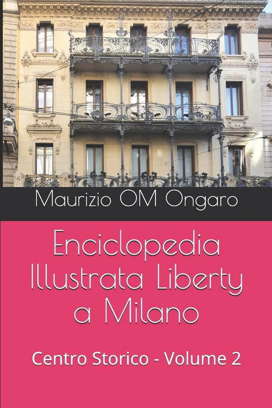 Enciclopedia Illustrata Liberty a Milano: Centro Storico - Volume 2: 25