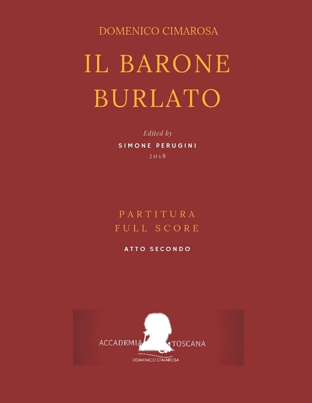 Cimarosa: Il barone burlato: (Partitura Atto Secondo - Full Score Act Two): 12 (Edizione Critica Delle Opere Di Domenico Cimarosa)