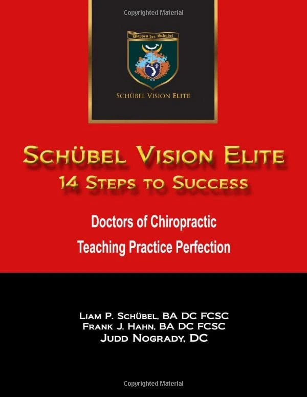 Schübel Vision Elite 14 Steps to Success: Doctors of Chiropractic Teaching Practice Perfection