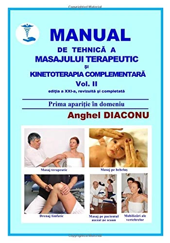 MANUAL DE TEHNICA A MASAJULUI TERAPEUTIC SI KINETOTERAPIA COMPLEMENTARA - Editia XXI-a vol 2: Volume 2 (MANUAL DE TEHNIC? A MASAJULUI TERAPEUTIC ?I KINETOTERAPIA COMPLEMENTAR?)