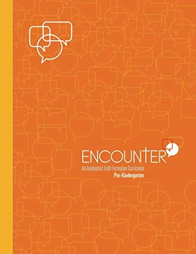 ENCOUNTER: Pre-Kindergarten: An Anabaptist Faith Formation Curriculum