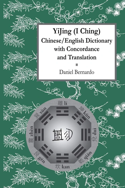 YiJing (I Ching) Chinese/English Dictionary with Concordance and Translation
