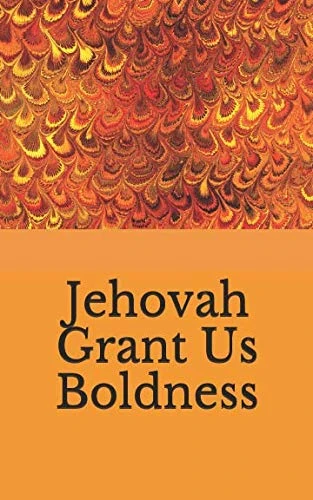 Jehovah Grant Us Boldness: PB Script 2018-2019