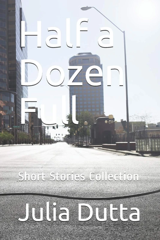 Half a Dozen Full: Short Stories Collection: 1 (Pentopublish2018)