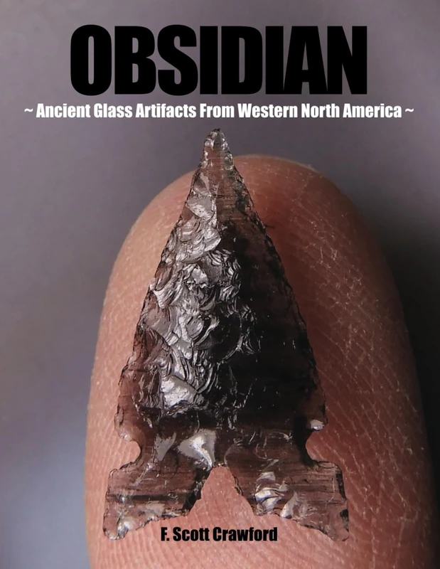 OBSIDIAN ~ Ancient Glass Artifacts From Western North America ~