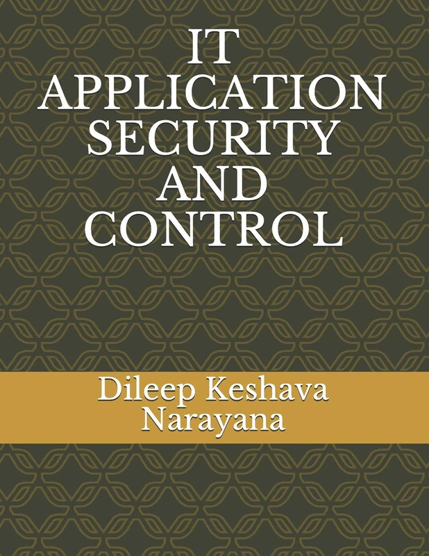 IT APPLICATION SECURITY AND CONTROL