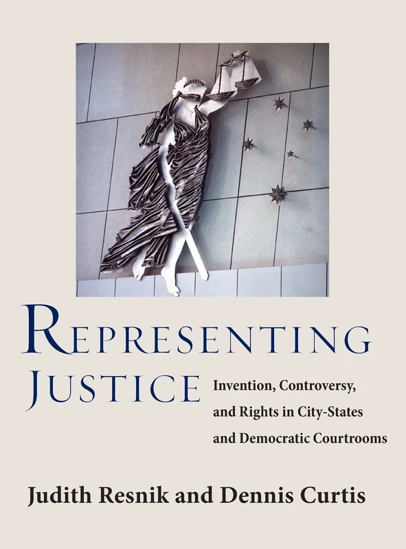 Representing Justice: Invention, Controversy, and Rights In City-States and Democratic Courtrooms