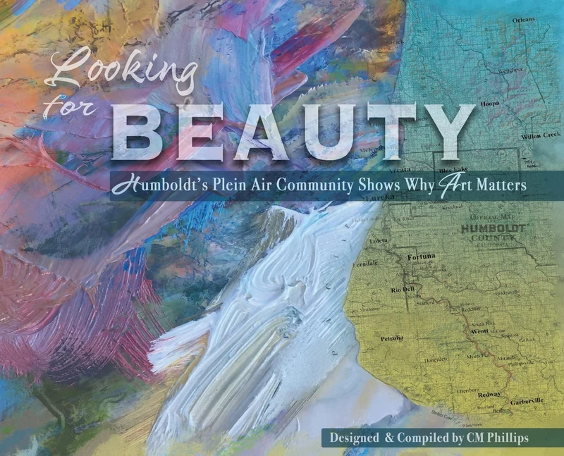 Looking for Beauty: Humboldt's Plein Air Community Shows Why Art Matters
