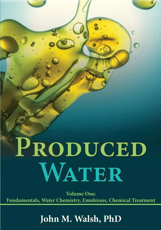 Produced Water: Volume 1: Fundamentals, Water Chemistry, Emulsions, Chemical Treatment