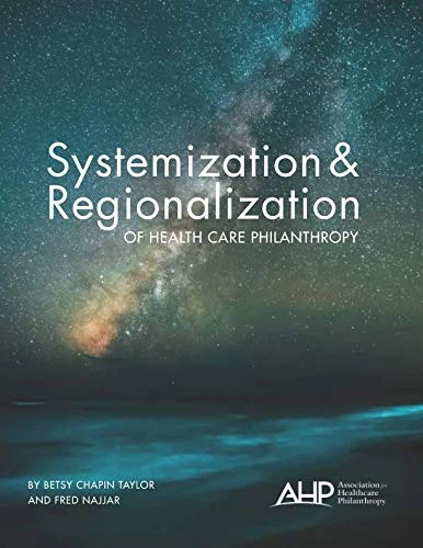 Systemization & Regionalization of Health Care Philanthropy