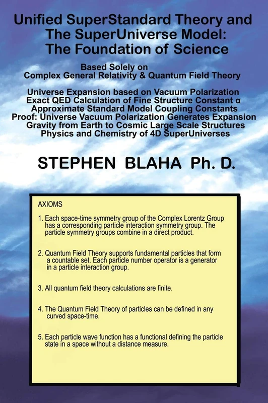 Unified SuperStandard Theory and The SuperUniverse Model: The Foundation of Science