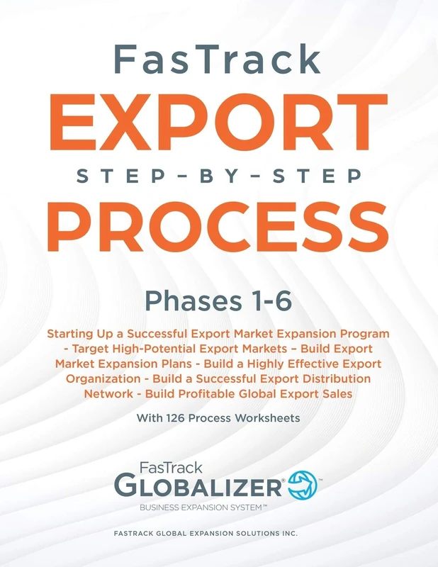 FasTrack Export Step-by-Step Process: Phases 1-6: Start Up a Successful Export Market Expansion Program, Target High-Potential Export Markets, Build ... Distribution Network, Build Profitable Exp - Image 1