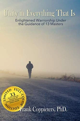 Unity in Everything That Is: Enlightened Warriorship Under 13 Masters (Special Edition)