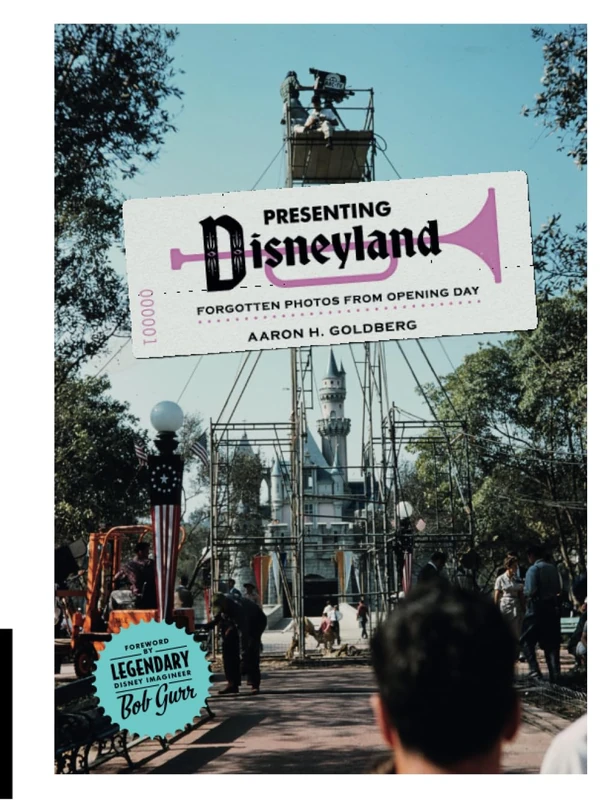 Presenting Disneyland: Forgotten Photographs From Opening Day