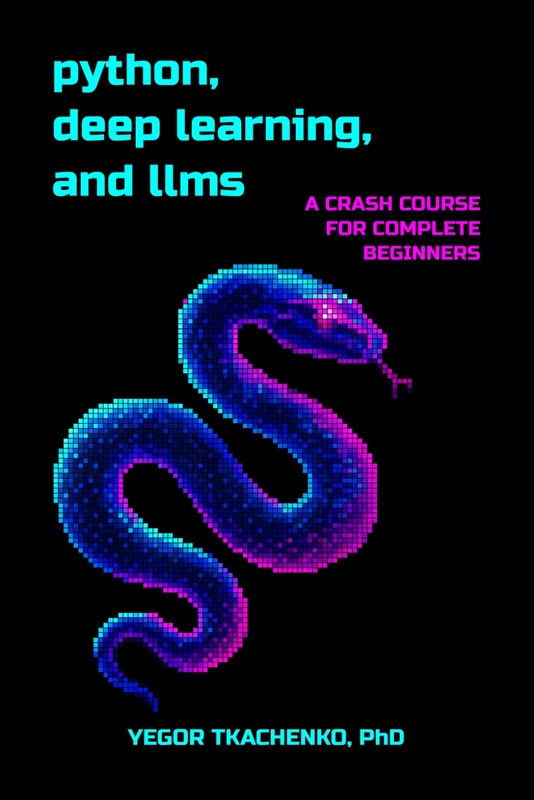 Python, Deep Learning, and LLMs: A Crash Course for Complete Beginners