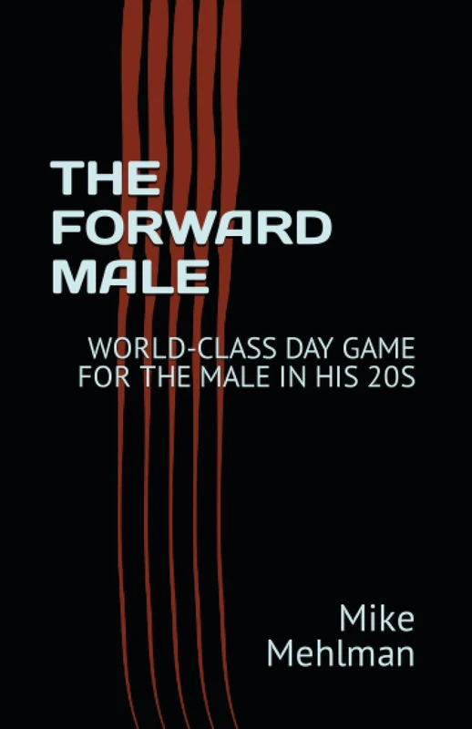 THE FORWARD MALE: WORLD-CLASS DAY GAME FOR THE MALE IN HIS 20S - Image 1