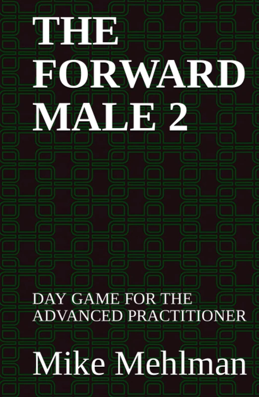THE FORWARD MALE 2: DAY GAME FOR THE ADVANCED PRACTITIONER - Image 1