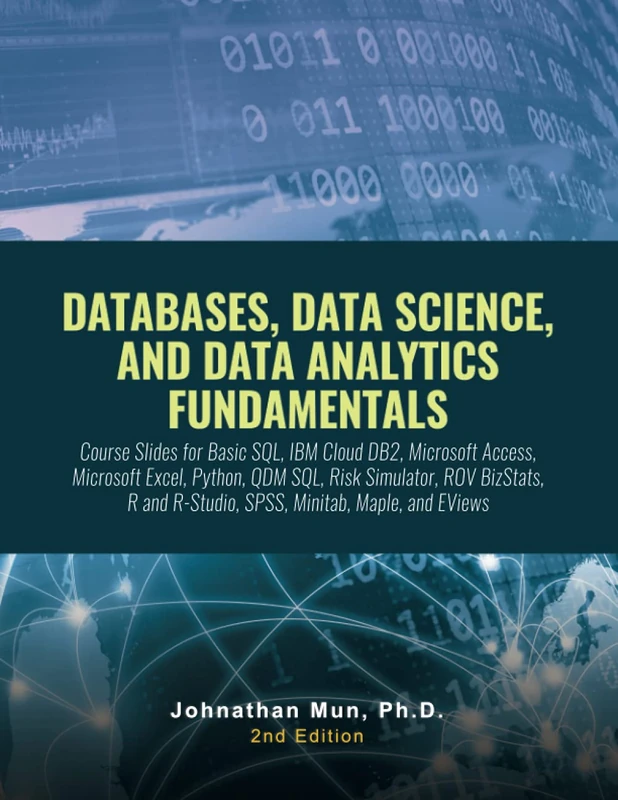 DATABASES, DATA SCIENCE, AND DATA ANALYTICS FUNDAMENTALS: Course Slides: Basic SQL, IBM Cloud DB2, Microsoft Access, Microsoft Excel, Python, QDM SQL, Risk Simulator, ROV BizStats - Image 1