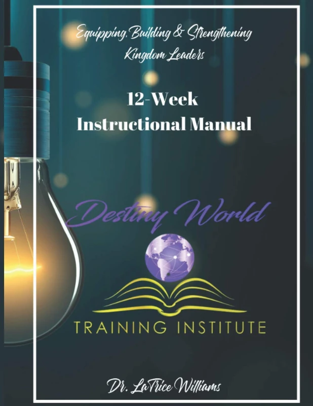 Destiny World Training Institute 12 Week Instructional Manual