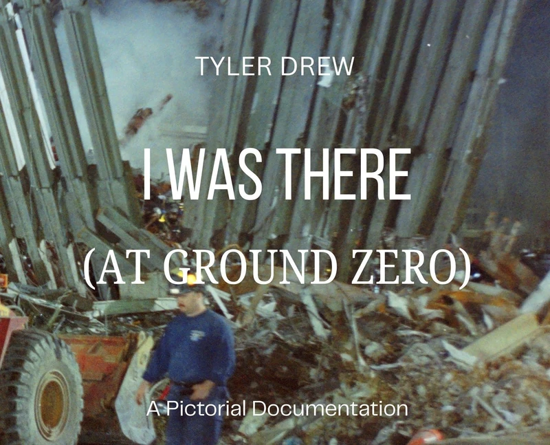 I WAS THERE (At Ground Zero): A Pictorial Documentation