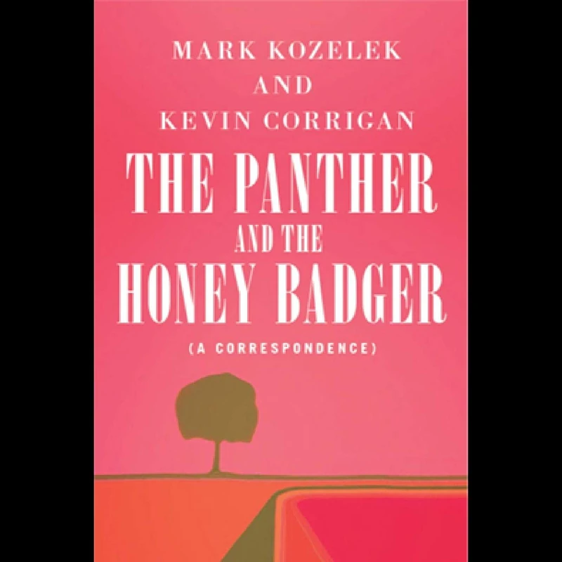 Panther and the Honey Badger (a Correspondence)