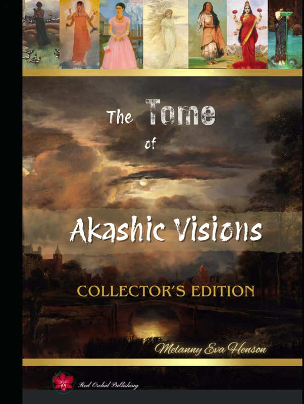 The Tome of Akashic Visions: Collector's Edition: A Guidebook for the Art History Tarot for Past Lives Expanded Edition