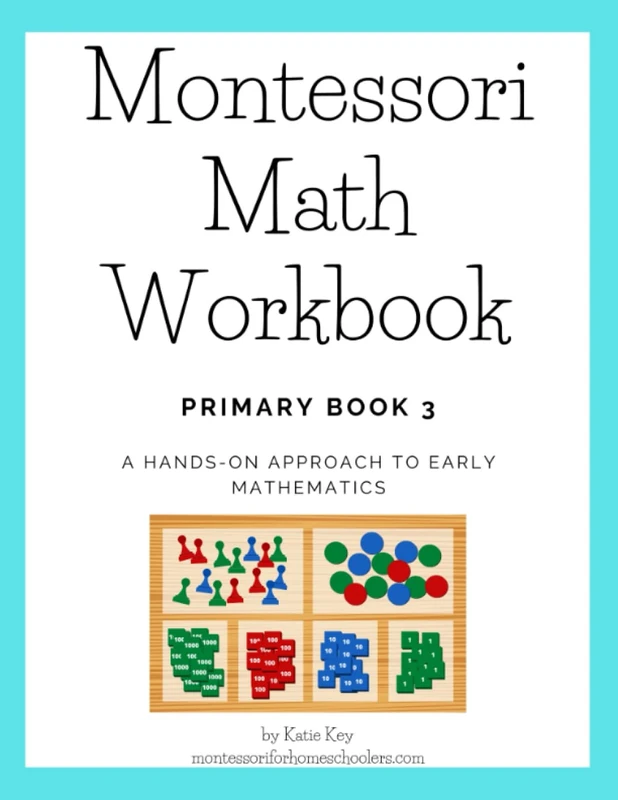 Montessori Math Workbook - Primary Book 3: A Hands-On Approach to Early Mathematics (Montessori Math Workbooks)