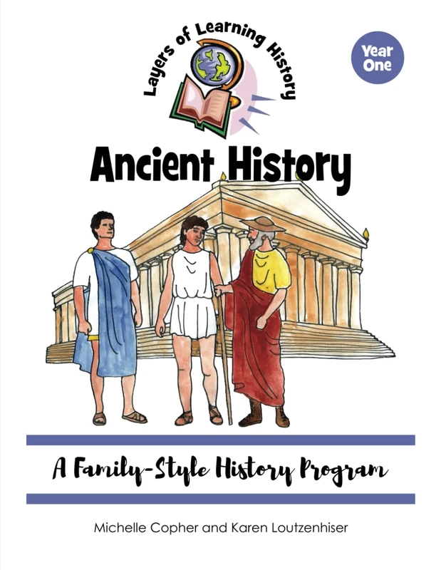 Ancient History: A Family-Style History Program (Layers of Learning History)