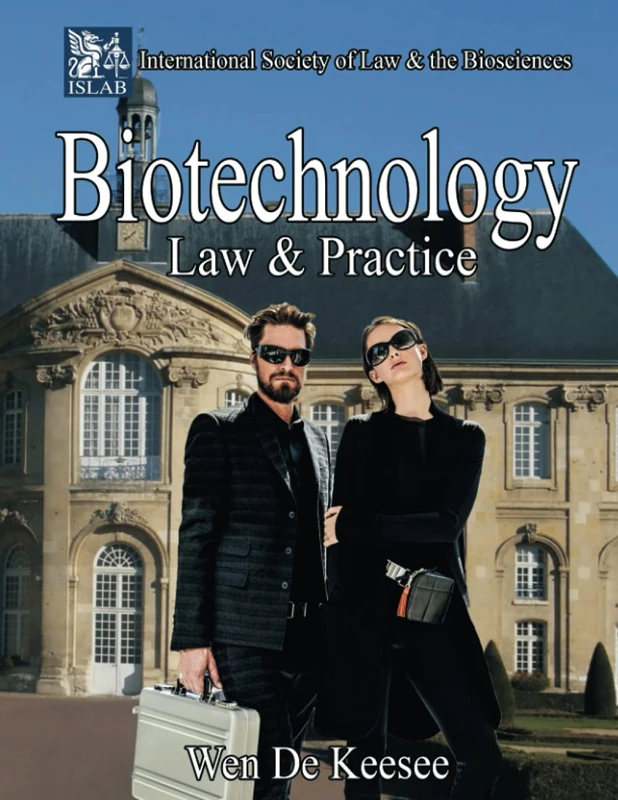 Biotechnology Law and Practice: Fundamentals of the Biosciences Legal, Regulatory, Corporate Strategy - Case Law and Best Practices