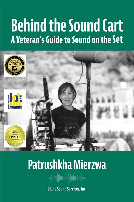 Behind the Sound Cart: A Veteran's Guide to Sound on the Set (All Art is Technical: Sound for Motion Pictures and Television)