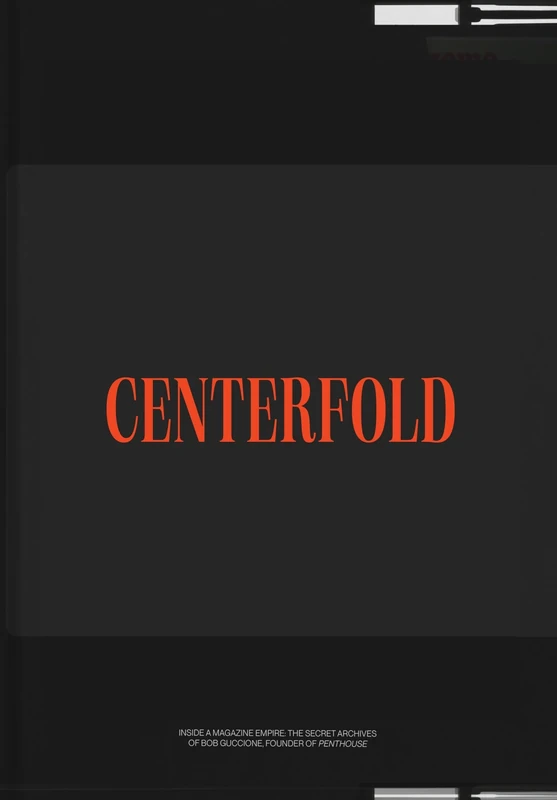 Centerfold: The Secret Archives of Bob Guccione, Founder of Penthouse Magazine - Image 1