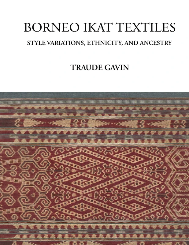 Borneo Ikat Textiles: Style Variations, Ethnicity, and Ancestry