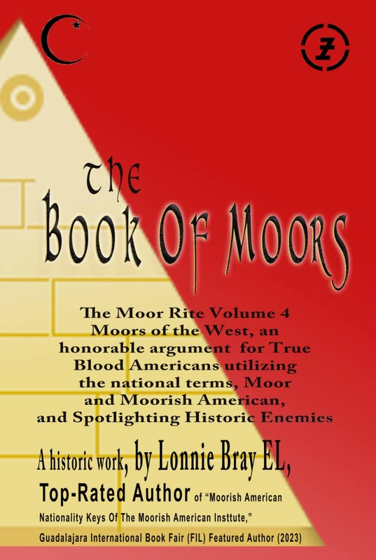 The Book Of Moors: The Moor Rite, Volume 4, Moors of the West, an honorable argument for True Blood Americans utilizing the national terms, Moor and Moorish American, and Spotlighting Historic Enemies - Image 1