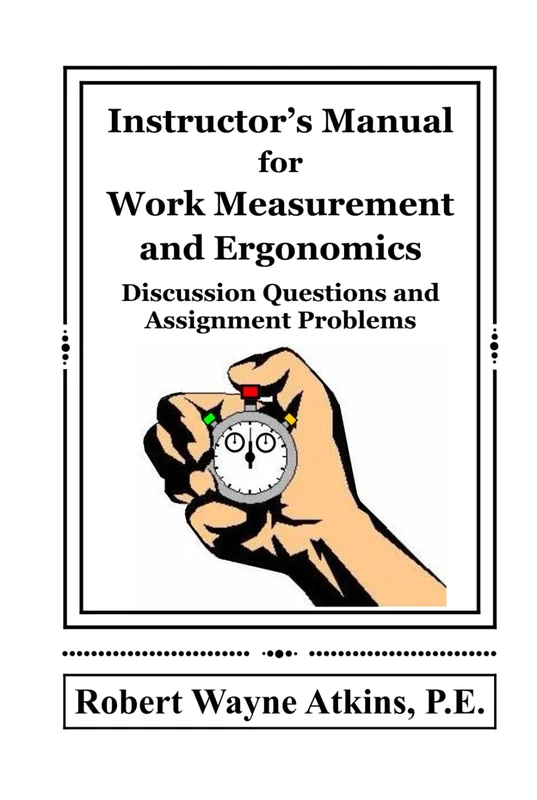 Instructor's Manual for Work Measurement and Ergonomics