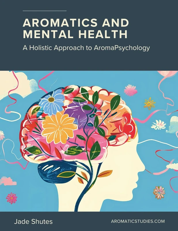 Aromatics and Mental Health: A Holistic Approach to AromaPsychology
