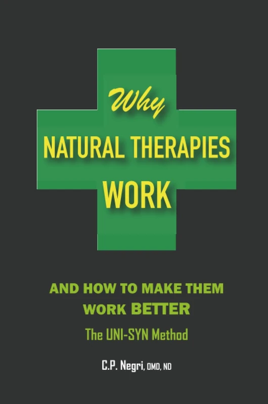 Why Natural Therapies Work and How to Make Them Work Better: The UNI-SYN Method