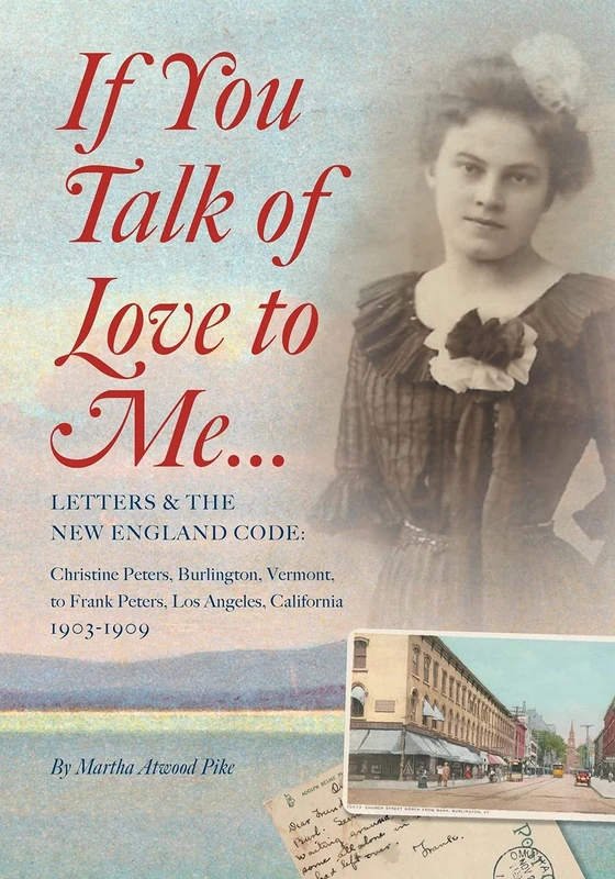 If You Talk of Love to Me: Letters and the New England Code: Christine Peters, Burlington, Vermont, to Frank Peters, Los Angeles, California, 1903-1909 - Image 1