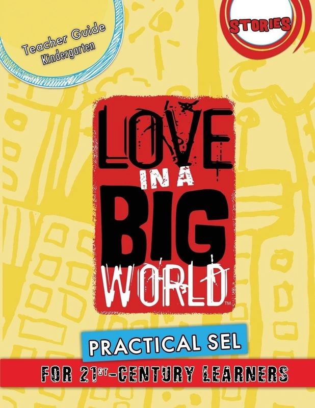 Love In A Big World- Practical SEL for 21st Century Learners: Teacher Guide Kindergarten - Stories Series