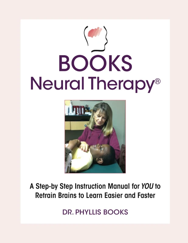 Books Neural Therapy: A Step-by Step Instruction Manual for YOU to Retrain Brains to Learn Easier and Faster