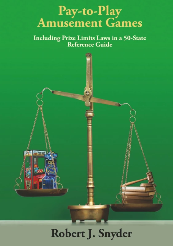 Pay-to-Play Amusement Games: Including Prize Limits Laws in A 50-State Reference Guide
