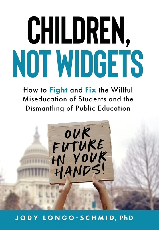 Children, Not Widgets: How to Fight and Fix the Willful Miseducation of Students and the Dismantling of Public Education - Image 1