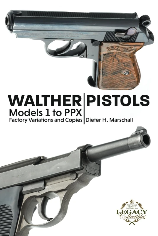 Walther Pistols Models 1 to PPX: Factory Variations and Copies