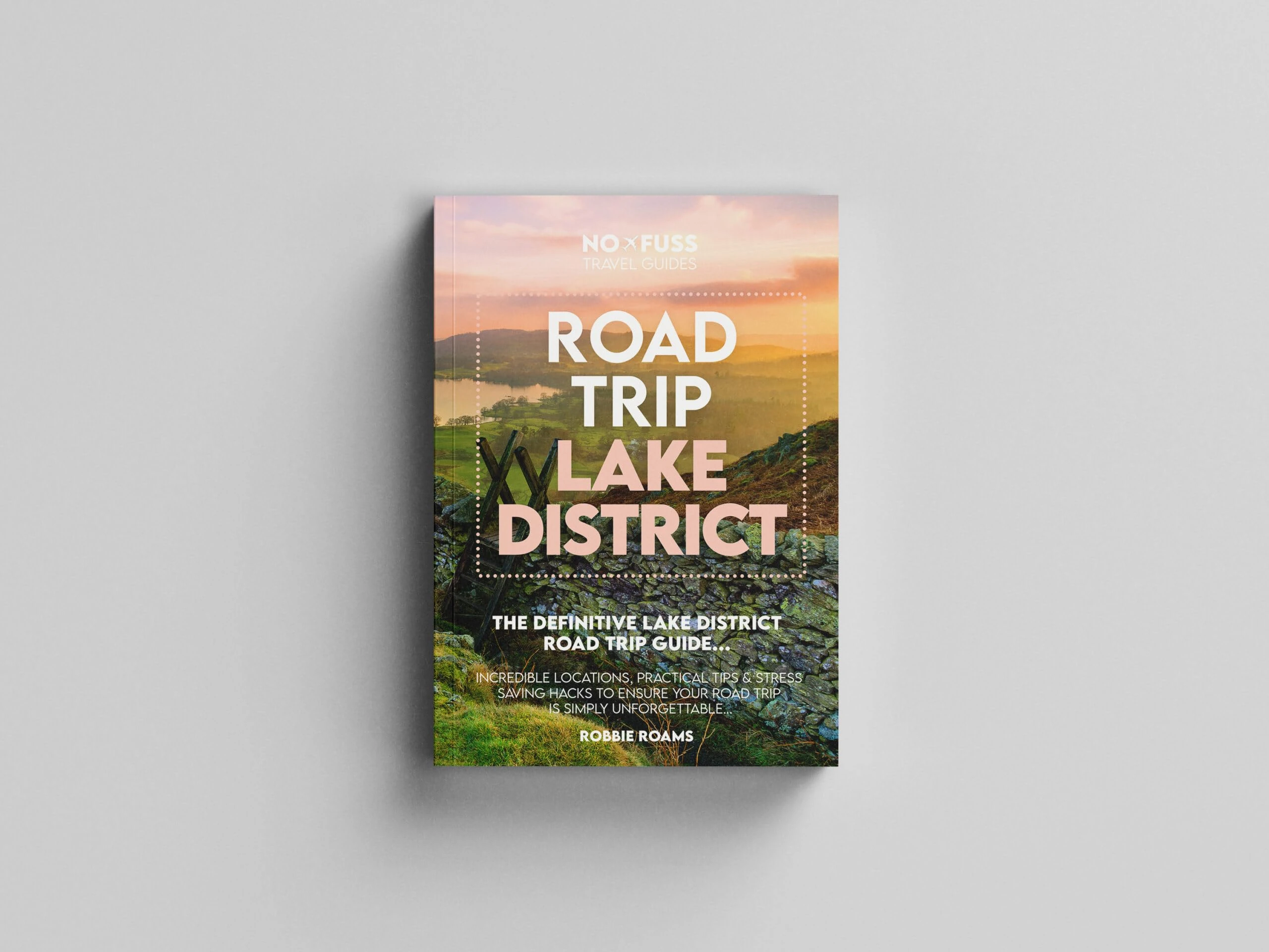 Road Trip Lake District Guide Book – The Definitive Lake District Road Trip Guide