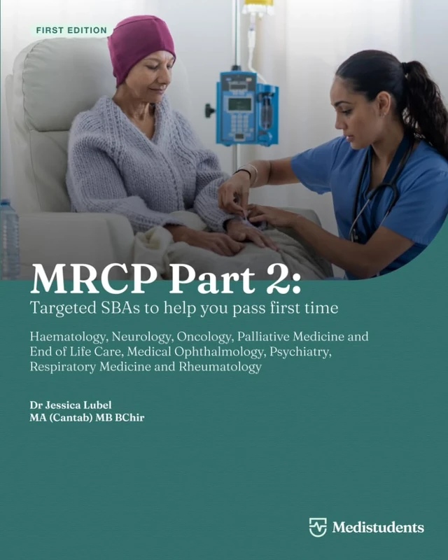 MRCP Part 2: Targeted SBAs to help you pass first time: Haematology, Neurology, Oncology, Palliative Medicine and End of Life Care, Medical ... Respiratory Medicine and Rheumatology