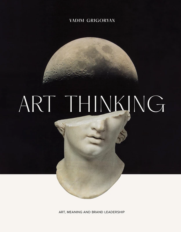 Art Thinking: Art, Meaning and Brand Leadership