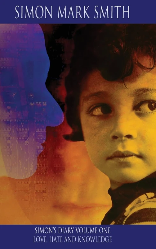 Simon’s Diary Volume One - Love, Hate and Knowledge