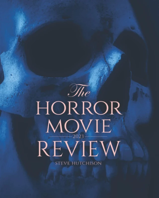 The Horror Movie Review: 2023 (Skull Books) - Film Guide